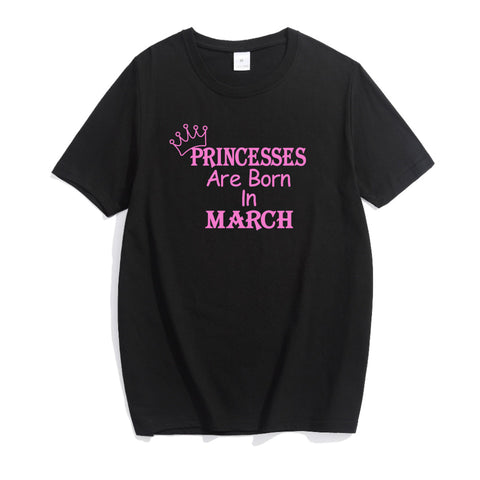 Cotton Big Size Tshirt Funny Princess are born in March Kawaii Camisetas Mujer Camisas Femininas 2016 Hipster Graphic Tee Women